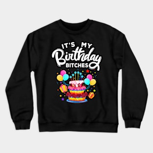 It's My Birthday Bitches LGBT Gay Lesbian Pride Crewneck Sweatshirt